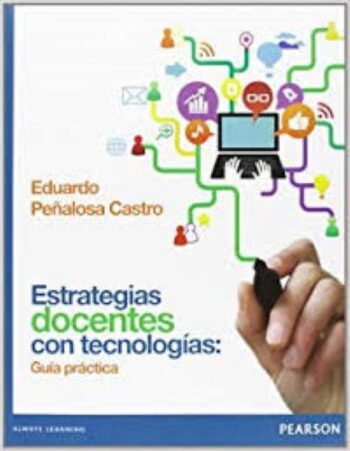 PORTADA DEL LIBRO ESTRATEGIAS DOCENTES CON TECNOLOGÍAS: GUÍA PRÁCTICA ISBN 9786073214919