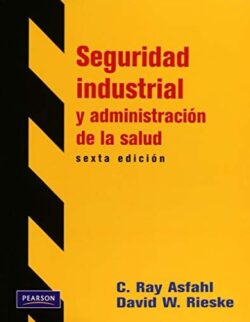 PORTADA DEL LIBRO SEGURIDAD INDUSTRIAL Y ADMINISTRACIÓN DE LA SALUD - ISBN 9786074429398