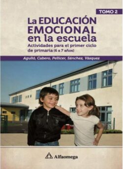 PORTADA DEL LIBRO LA EDUCACIÓN EMOCIONAL EN LA ESCUELA TOMO 2 ACTIVIDADES PARA EL PRIMER CICLO DE PRIMARIA (6 A 7 AÑOS) - ISBN 9786077073376