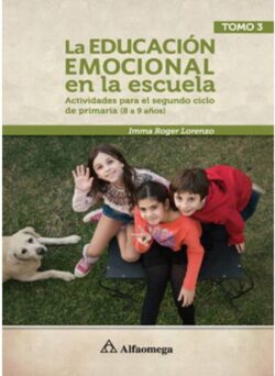 PORTADA DEL LIBRO LA EDUCACIÓN EMOCIONAL EN LA ESCUELA TOMO 3 ACTIVIDADES PARA EL SEGUNDO CICLO DE PRIMARIA (8 A 9 AÑOS) - ISBN 9786077073383