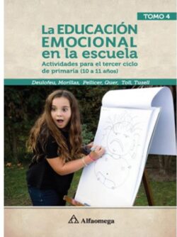 PORTADA DEL LIBRO LA EDUCACIÓN EMOCIONAL EN LA ESCUELA TOMO 4 ACTIVIDADES PARA EL TERCER CICLO DE PRIMARIA (10 A 11 AÑOS) - ISBN 9786077073390