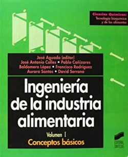 PORTADA DEL LIBRO INGENIERÍA DE LA INDUSTRIA ALIMENTARIA VOLUMEN I - ISBN 9788477386674