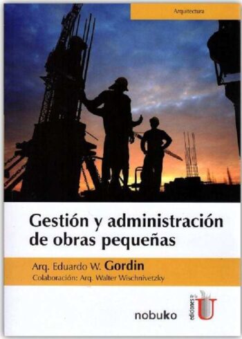 PORTADA DEL LIBRO GESTIÓN Y ADMINISTRACIÓN DE OBRAS PEQUEÑAS - ISBN 9789587626506