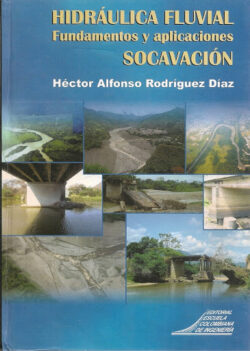 PORTADA DEL LIBRO HIDRÁULICA FLUVIAL FUNDAMENTOS Y APLICACIONES SOCAVACIÓN - ISBN 9789588060927