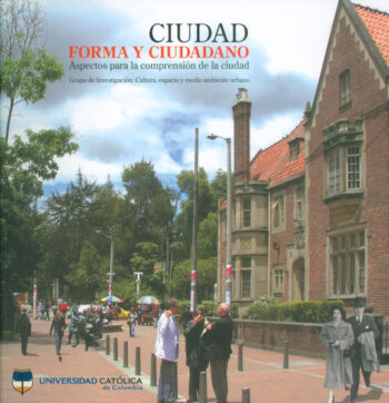 PORTADA DEL LIBRO CIUDAD FORMA Y CIUDADANO ASPECTOS PARA LA COMPRENSIÓN DE LA CIUDAD - ISBN 9789588465197