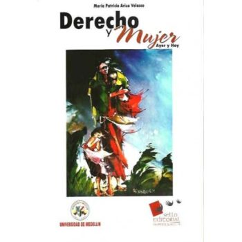 PORTADA DEL LIBRO DERECHO Y MUJER AYER Y HOY ISBN 9789588692050
