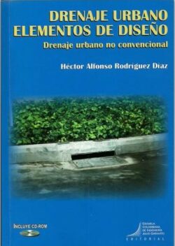 PORTADA DEL LIBRO DRENAJE URBANO ELEMENTOS DE DISEÑO, DRENAJE URBANO NO CONVENCIONAL - ISBN 9789588726137