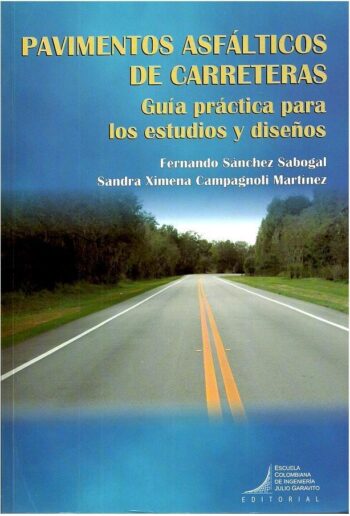 PORTADA DEL LIBRO PAVIMENTOS ASFÁLTICOS DE CARRETERAS, GUÍA PRÁCTICA PARA LOS ESTUDIOS Y DISEÑOS - ISBN 9789588726250