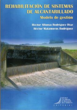 PORTADA DEL LIBRO REHABILITACIÓN DE SISTEMAS DE ALCANTARILLADO - ISBN 9789588726311