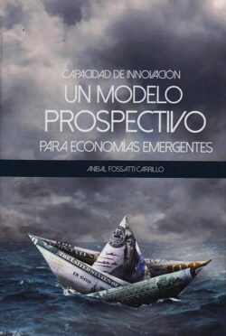 CAPACIDAD DEINNOVACION UN MODELO PROSPECTIVO PARA ECONOMIAS EMERGENTES